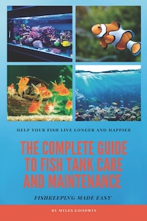 Front cover_The Complete Guide to Fish Tank Care and Maintenance