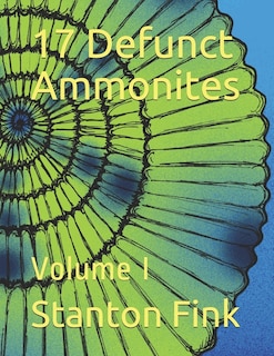 17 Defunct Ammonites: Volume I