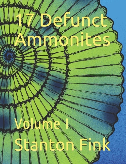 17 Defunct Ammonites: Volume I