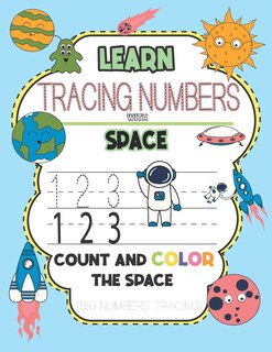Learn & Tracing Numbers with Space Count and Color the Space (Big Numbers Tracing): tracing numbers books for kids ages 3-5, tracing numbers with SPACE activity book for toddlers, Unique Gift for Girls, boys, baby ...