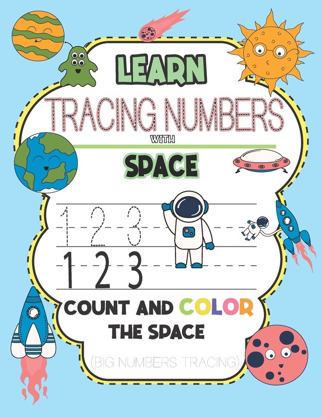 Learn & Tracing Numbers with Space Count and Color the Space (Big Numbers Tracing): tracing numbers books for kids ages 3-5, tracing numbers with SPACE activity book for toddlers, Unique Gift for Girls, boys, baby ...