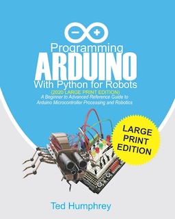 Couverture_Programming ARDUINO With Python For Robots (2020 Large Print Edition)