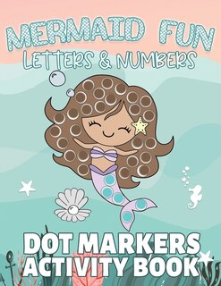 Front cover_Mermaid Fun Letters & Numbers, Dot Markers Activity Book