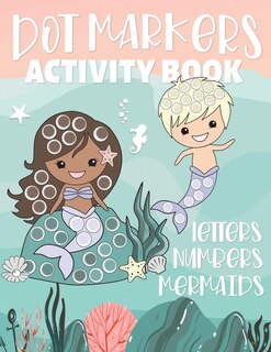 Couverture_Dot Markers Activity Book Letters Numbers Mermaids