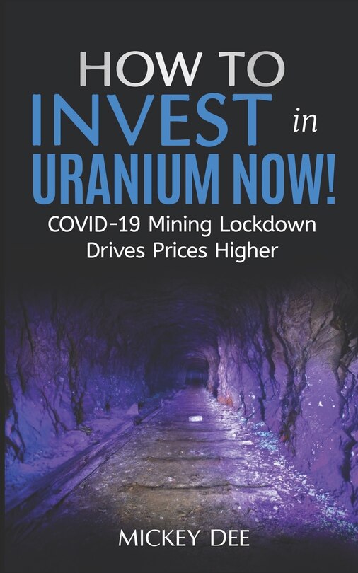 Front cover_How To Invest In Uranium Now!