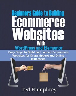 Couverture_Beginners Guide to Building Ecommerce Websites With WordPress and Elementor