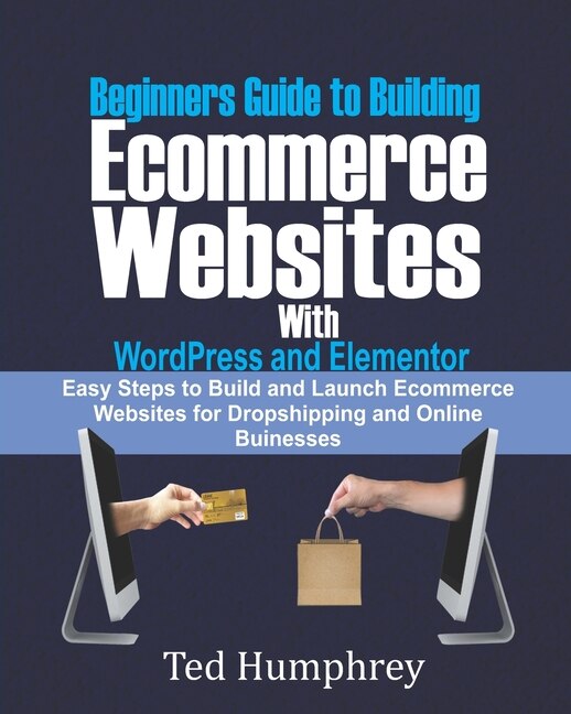 Couverture_Beginners Guide to Building Ecommerce Websites With WordPress and Elementor