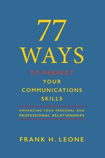 Front cover_77 Ways to Perfect Your Communications Skills