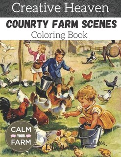 Creative Heaven Country Farm Scenes Coloring Book: An Adult Coloring Book Xith Charming Country Life, Nature Scenes, Country Charm, Beautiful Designs