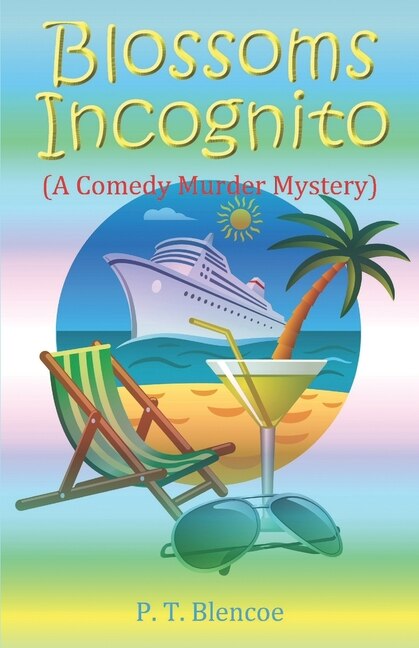 Blossoms Incognito: (A Comedy Murder Mystery)