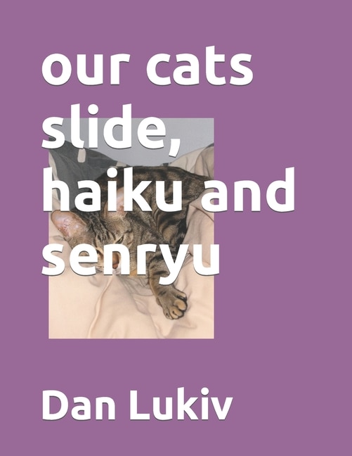 our cats slide, haiku and senryu