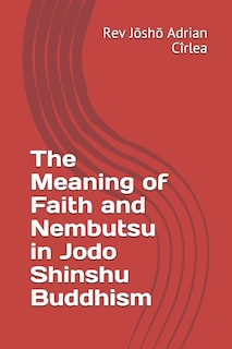 Front cover_The Meaning of Faith and Nembutsu in Jodo Shinshu Buddhism