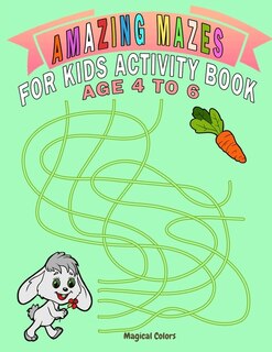 Front cover_Amazing Mazes For Kids Activity Book Age 4 To 6