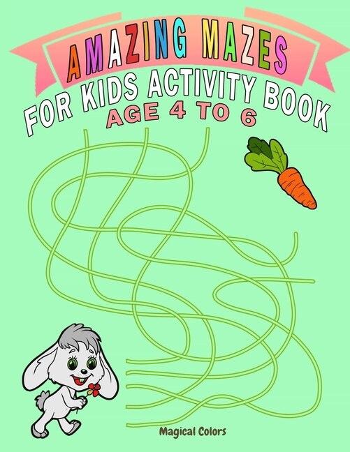 Front cover_Amazing Mazes For Kids Activity Book Age 4 To 6