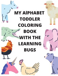 Couverture_My Alphabet Toddler Coloring Book With The Learning Bugs