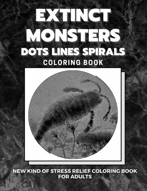 Front cover_Extinct Monsters - Dots Lines Spirals Coloring Book
