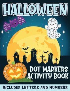 Front cover_Halloween Dot Markers Activity Book Includes Letters and Numbers