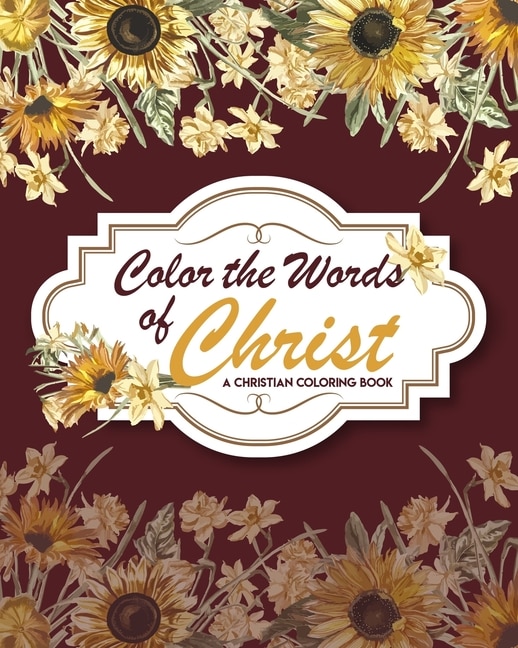 Color The Words Of Christ ( A Christian Coloring Book): Scripture ...