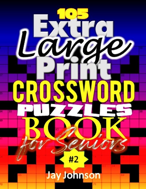 105 Extra Large Print Crossword Puzzle Book For Seniors: A Special Easy-To-Read Crossword Puzzle Book for Adults Large Print Medium Difficulty with Unique Crossword Dictionary Clues (US Spelling) That Offer The Perfect Mix Of Challenge And Relaxation V