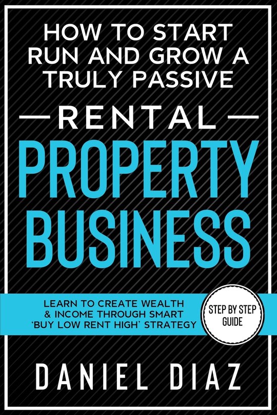 Front cover_How to Start Run and Grow a Truly Passive Rental Property Business