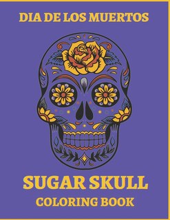 Front cover_Dia De Los Muertos Sugar Skull Coloring Book.
