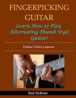 Fingerpicking Guitar: Learn How to Play Alternating Thumb Style Guitar!