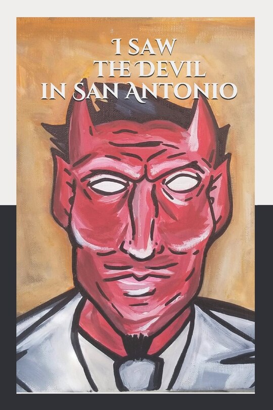 Front cover_I saw the Devil in San Antonio