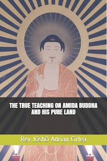 Front cover_The True Teaching on Amida Buddha and His Pure Land