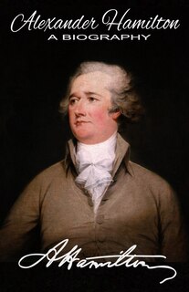 Front cover_Alexander Hamilton A Biography
