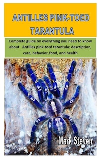 Antilles Pink-toed Tarantula: Complete Guide On Everything You Need To Know About Antilles Pink-toed Tarantula; Description, Care