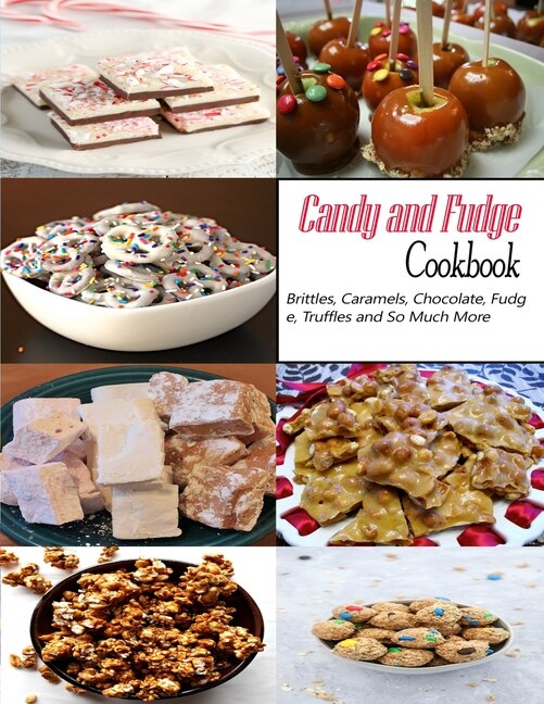 Candy and Fudge: The book contains the recipes you need