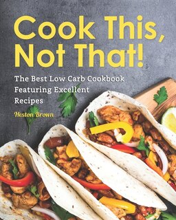 Front cover_Cook This, Not That!