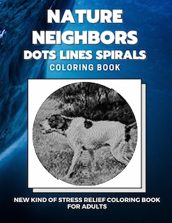 Couverture_Nature Neighbors - Dots Lines Spirals Coloring Book