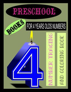 Preschool Books for 4 Years Olds Numbers: Number Tracing and Coloring Book