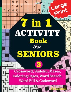Couverture_7 in 1 ACTIVITY Book For SENIORS; Vol. 3 (Crossword, Sudoku, Mazes, Coloring Pages, Word Search, Word Fill & Codeword)