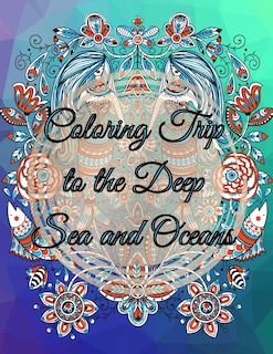 Front cover_Coloring Trip to the Deep Sea and Oceans