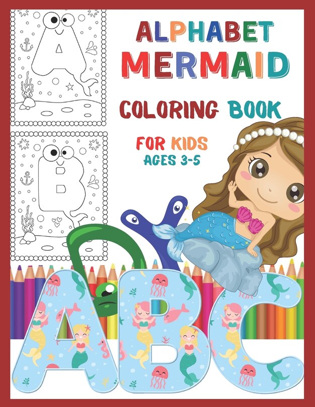 Front cover_Alphabet Mermaid Coloring Book for Kids Ages 3-5