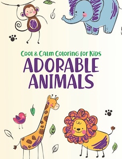 Front cover_Cool & Calm Coloring For Kids Adorable Animals