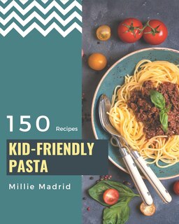 Front cover_150 Kid-Friendly Pasta Recipes