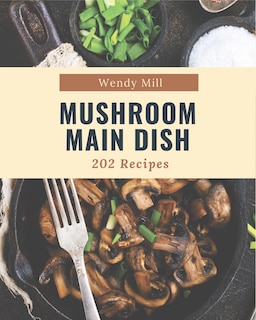 Front cover_202 Mushroom Main Dish Recipes