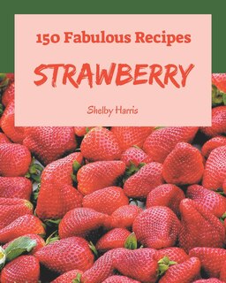 Front cover_150 Fabulous Strawberry Recipes