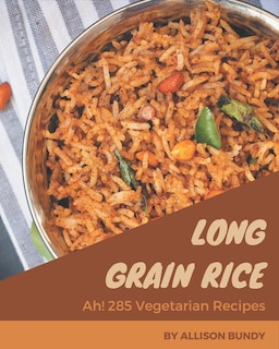 Couverture_Ah! 285 Long Grain Rice Vegetarian Recipes