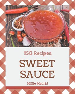 Front cover_150 Sweet Sauce Recipes