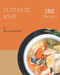 Couverture_150 Ultimate Soup Recipes