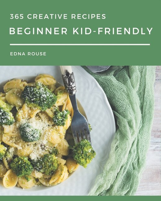Couverture_365 Creative Beginner Kid-Friendly Recipes