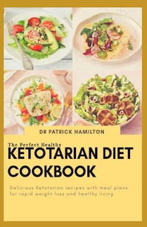 Front cover_The Perfect Healthy Ketotarian Diet Cookbook