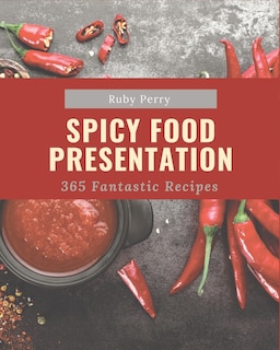 Front cover_365 Fantastic Spicy Food Presentation Recipes