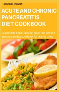 Front cover_Acute and Chronic Pancreatitis Diet Cookbook