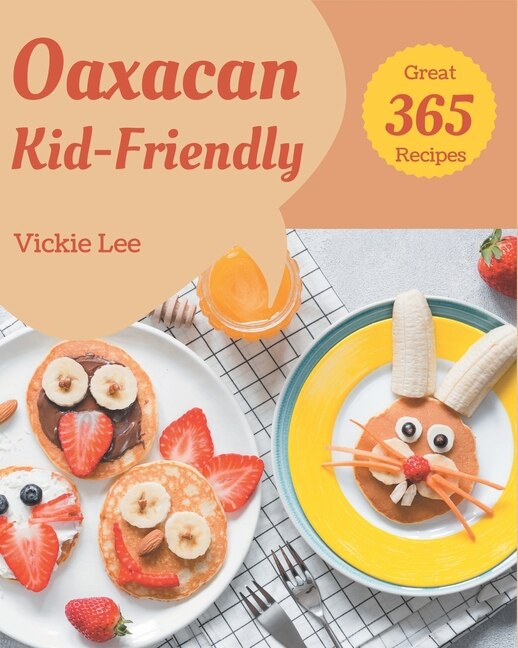 Couverture_365 Great Oaxacan Kid-Friendly Recipes