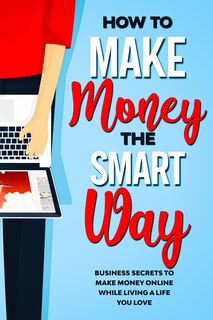 Front cover_How to Make Money the Smart Way